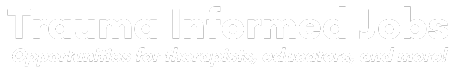 Trauma Informed Jobs